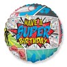 Foliowe Balony kolorowe z napisem "HAVE A SUPER BIRTHDAY"(COMICS). 18"- 46 cm / 1 szt.(pakowany)