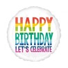 Foliowe Balony kolorowe z napisem "Happy Birthday Let's Celebrate". 18"- 46 cm / 1 szt.(zapakowany)